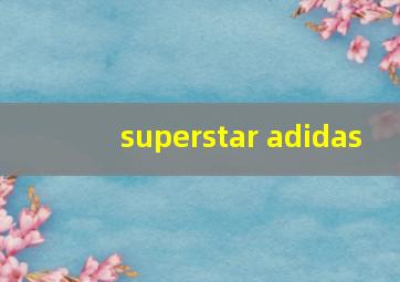 superstar adidas